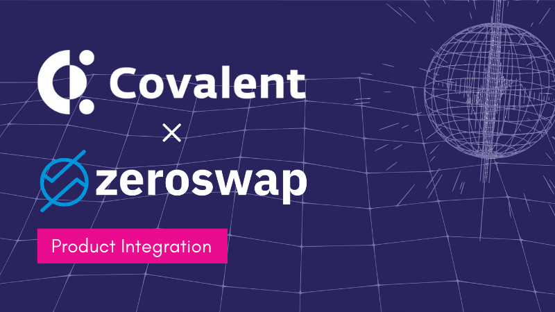 Covalent Partners with ZeroSwap to Bring Unmatched Visibility to DEX Trader Activity