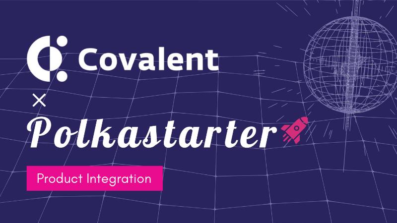 Covalent Partners with Polkastarter to Compliment the DEXs Token Sales and Anti-scam Features