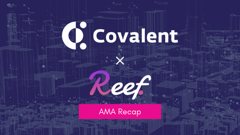 AMA Recap: Covalent and Reef