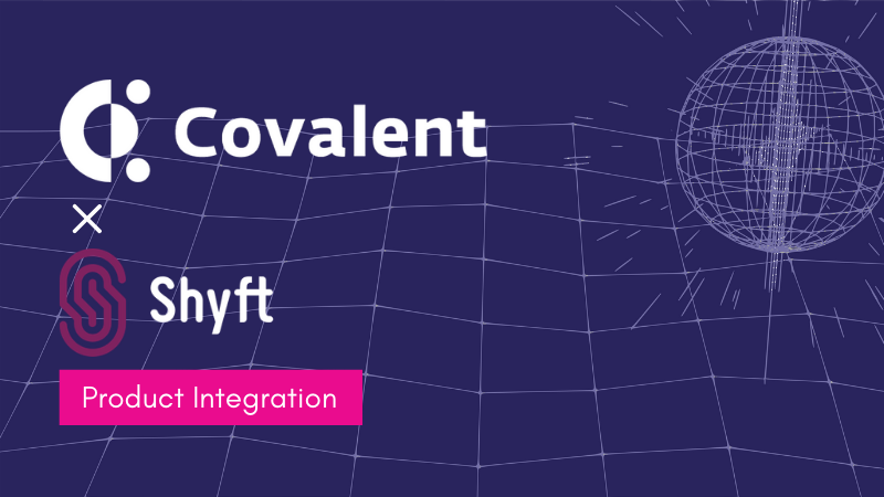 Covalent Partners with Shyft Network to Enhance Risk Scoring for Liquidity Pools