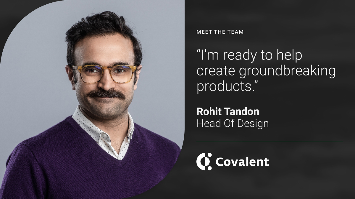 Rohit Tandon: “I'm ready to help create groundbreaking products.”