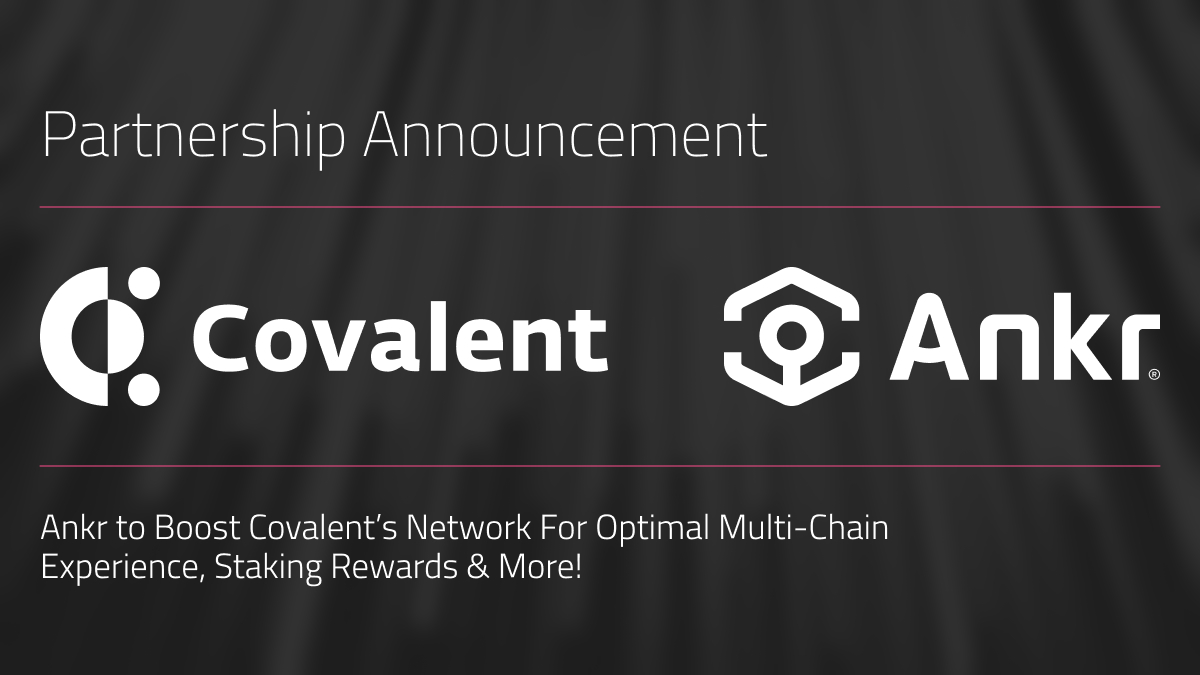 Ankr to Boost Covalent’s Network For Optimal Multi-Chain Experience, Staking Rewards & More!