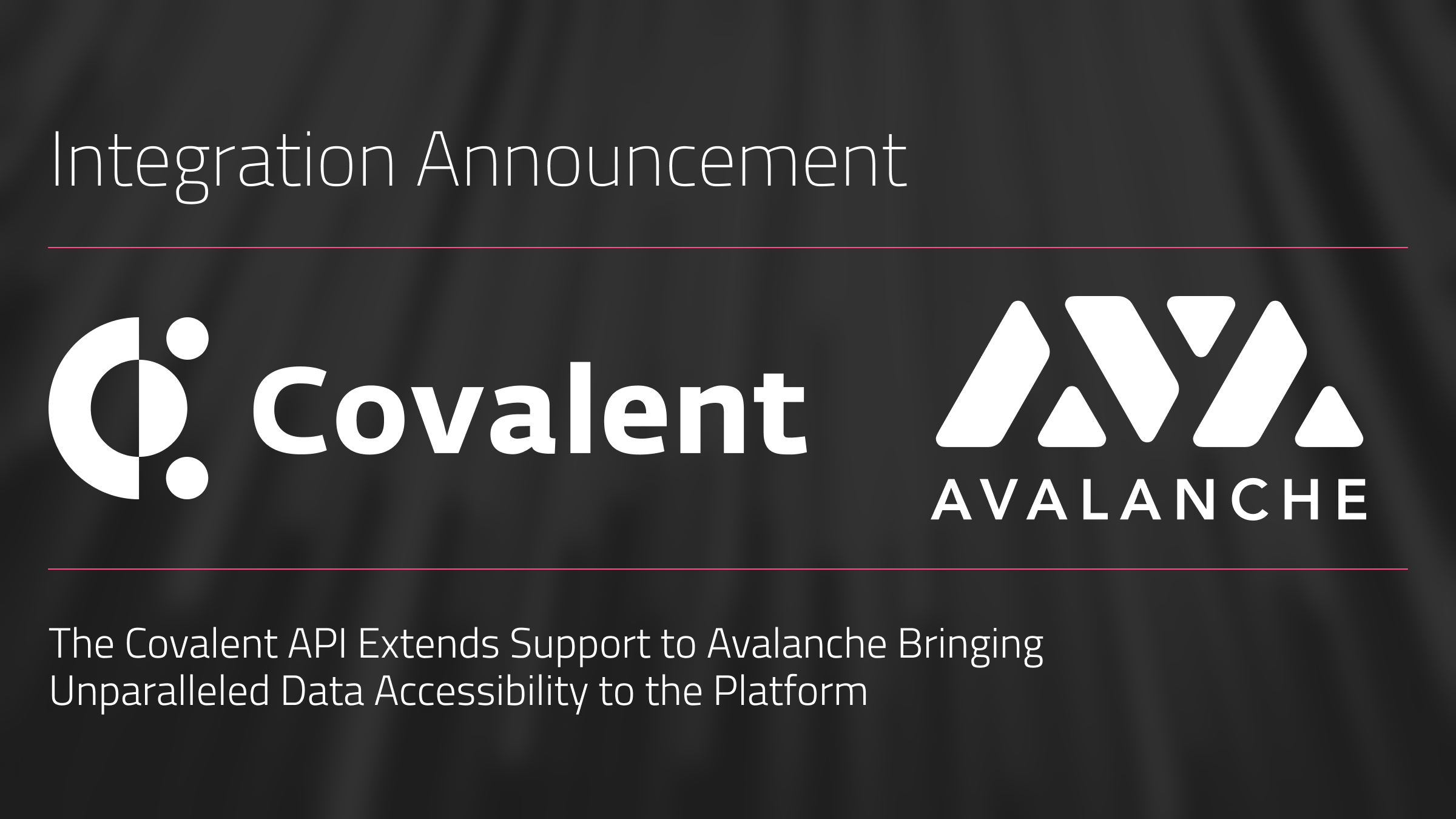 The Covalent API Extends Support to Avalanche Bringing Unparalleled Data Accessibility to the Platform