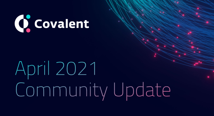 April 2021 Community Update: CQT, The Covalent Network and PancakeSwap Endpoints!